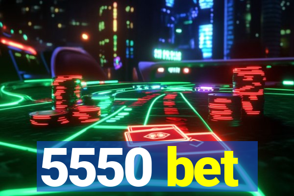 5550 bet